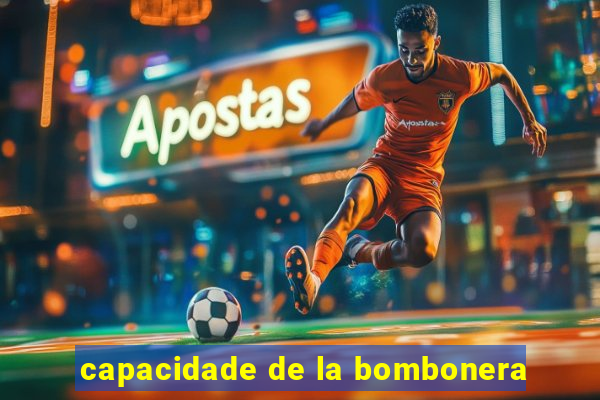 capacidade de la bombonera